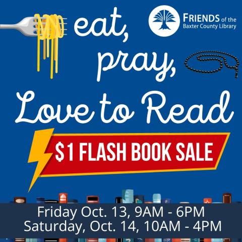 Eat, Pray, Love to Read $1 Flash Book Sale. Friday, Oct. 13, 9am-6pm. Saturday, Oct. 14, 10am-4pm. 